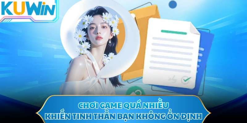 Chơi game quá nhiều khiến tinh thần bạn không ổn định